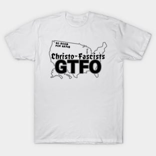 Christo-Fascists GTFO T-Shirt